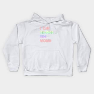 I can change the world Kids Hoodie